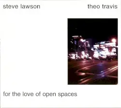 For the Love of Open Spaces by Steve Lawson and Theo Travis