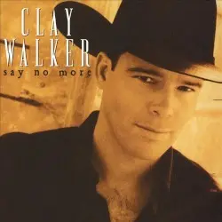 Say No More by Clay Walker