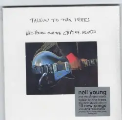 Talkin to the Trees by Neil Young & The Chrome Hearts
