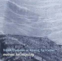 Motives for Recycling by Vidna Obmana & Asmus Tietchens