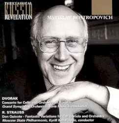Dvorak: Concerto for Cello and Orchestra in B minor / R. Strauss: Don Quixote - Fantastic Variations for Cello, Viola and Orchestra by Dvorak, R. Strauss; Mstislav Rostropovich, Grand Symphony Orchestra of State Radio and Television, Boris Khaikin, Moscow State Philharmonic, Kyrill Kondrashin