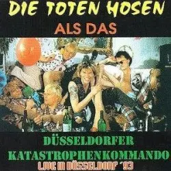 Als Das Düsseldorfer Katastrophenkommando Live In Düsseldorf '93 by Die Toten Hosen
