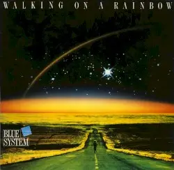 Walking on a Rainbow by Blue System
