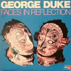 Faces in Reflection by George Duke