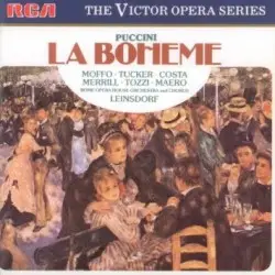 La bohème by Giacomo Puccini; Anna Moffo, Richard Tucker, Mary Costa, Robert Merrill, Giorgio Tozzi, Philip Maero, Rome Opera Orchestra and Chorus, Erich Leinsdorf