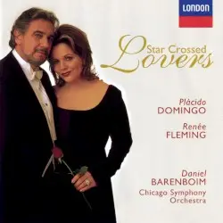 Star Crossed Lovers by Plácido Domingo, Renée Fleming, Chicago Symphony Orchestra, Daniel Barenboim