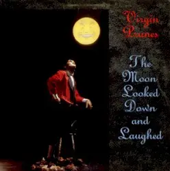 The Moon Looked Down and Laughed by Virgin Prunes
