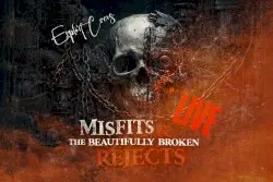 Misfits and The Beautifully Broken Rejects, LIVE! by Exploit Circus