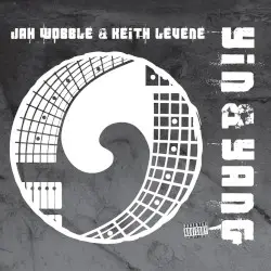 Yin & Yang by Jah Wobble & Keith Levene
