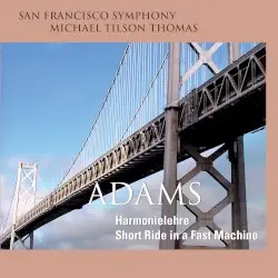 Harmonielehre / Short Ride in a Fast Machine by John Adams; San Francisco Symphony, Michael Tilson Thomas