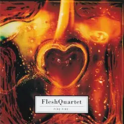 Fire Fire by Fleshquartet