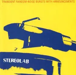Transient Random‐Noise Bursts With Announcements by Stereolab