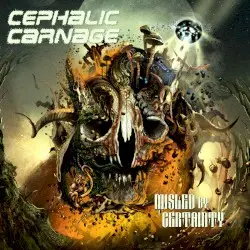 Misled by Certainty by Cephalic Carnage