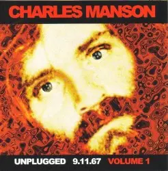 Charles Manson - Unplugged 9.11.67 Volume 1 by Charles Manson