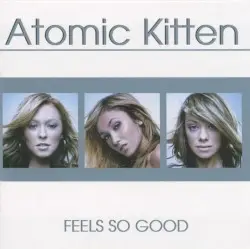Feels So Good by Atomic Kitten