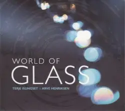World of Glass by Terje Isungset & Arve Henriksen