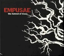 The Hatred of Trees by Empusae