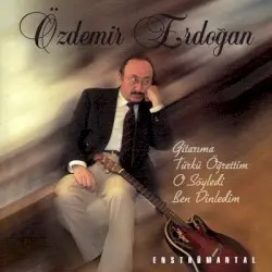 Gitarıma Türkü Öğrettim O Söyledi Ben Dinledim (enstrümantal) by Özdemir Erdoğan