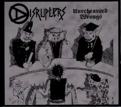 Unrehearsed Wrongs by Disrupters
