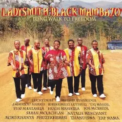 Long Walk to Freedom by Ladysmith Black Mambazo