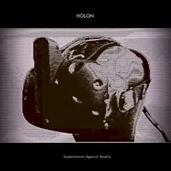Experiments Against Reality by Holon