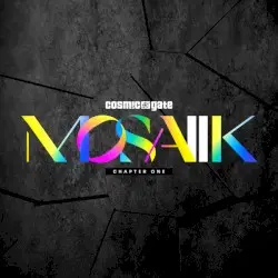 Mosaiik Chapter One by Cosmic Gate