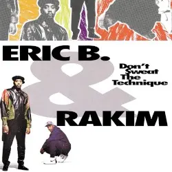 Don’t Sweat the Technique by Eric B. & Rakim