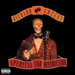 Aperitif for Destruction by Richard Cheese