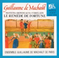 Le Remède de Fortune : Motets • Rondeaux • Virelays by Guillaume de Machaut; Ensemble Guillaume de Machaut de Paris