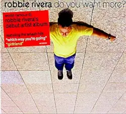 Do You Want More? by Robbie Rivera