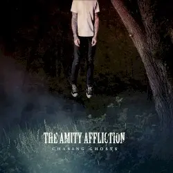 Chasing Ghosts by The Amity Affliction