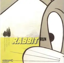 Rabbit Run by Keith Rowe & Thomas Lehn & Marcus Schmickler