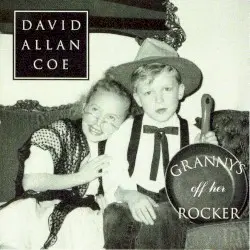 Granny’s Off Her Rocker by David Allan Coe