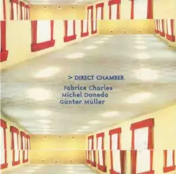 Direct Chamber by Fabrice Charles, Michel Doneda, Günter Müller