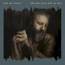 The Love Still Held Me Near by City and Colour