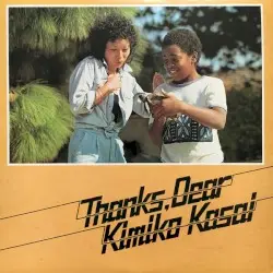 Thanks, Dear by 笠井紀美子