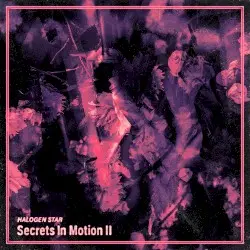 Secrets in Motion II by Halogen Star