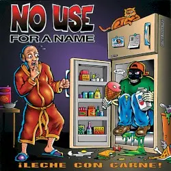 ¡Leche con Carne! by No Use for a Name