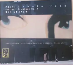 Tabula Rasa / Fratres / Symphony no. 3 by Arvo Pärt; Gil Shaham, Adele Anthony, Gothenburg Symphony Orchestra, Neeme Järvi