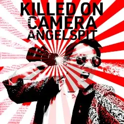 Killed on Camera by Angelspit