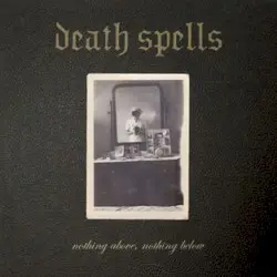 Nothing Above, Nothing Below by Death Spells