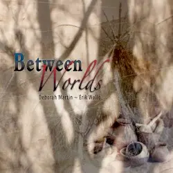 Between Worlds by Deborah Martin ~ Erik Wøllo