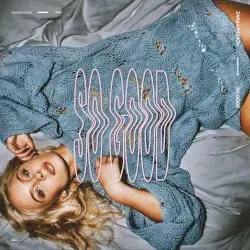 So Good by Zara Larsson