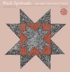 Of Deconstruction by Black Spirituals