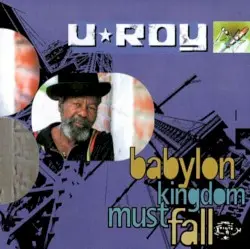 Babylon Kingdom Must Fall by U‐Roy