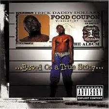 Based on a True Story by Trick Daddy