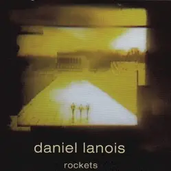 Rockets by Daniel Lanois