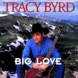 Big Love by Tracy Byrd
