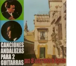 Canciones andaluzas para 2 guitarras by Paco de Lucía y Ramón de Algeciras