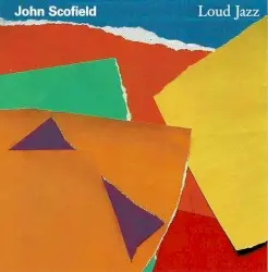 Loud Jazz by John Scofield